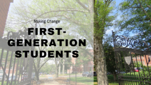 Making Change: First-Generation Students