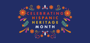 Text reading “Celebrating Hispanic Heritage Month” framed by colorful floral illustrations on a dark blue background.