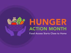 Hunger Action Month graphic showing two hands holding a basket of produce, with the text “Hunger Action Month: Food Access Starts Close to Home.”.