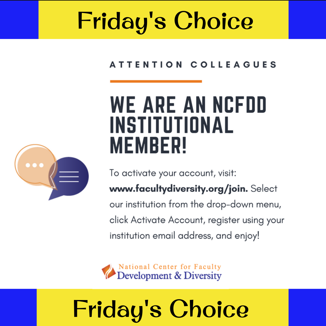 yellow and blue banner that reads "Friday's Choice" on the top and bottom of the image. a white background image that reads "Attention colleagues. We are an NCFDD institutional member! with pale orange and blue conversational bubble icon to the left and the National Center for Faculty Development & Diversity logo stamp at the bottom.