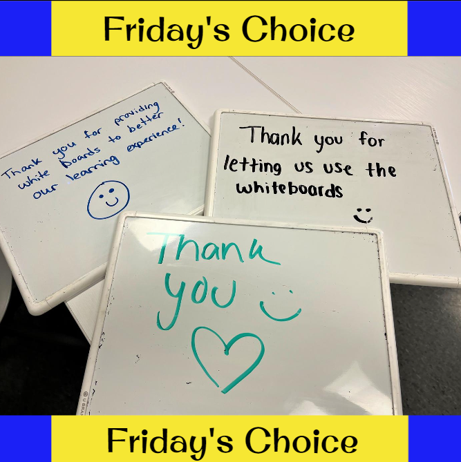 yellow and blue banner that reads "Friday's Choice" on the top and bottom of the image. a photo of three whiteboards with written text saying "thank you" with a smiley face and heart. another writing "thank you for letting us use the whiteboards"