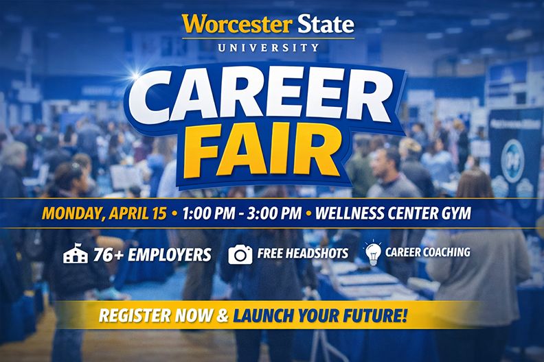 Worcester State University Career Fair poster; event on April 15, 1-3 PM at Wellness Center Gym. Over 76 employers, free headshots, and career coaching available.