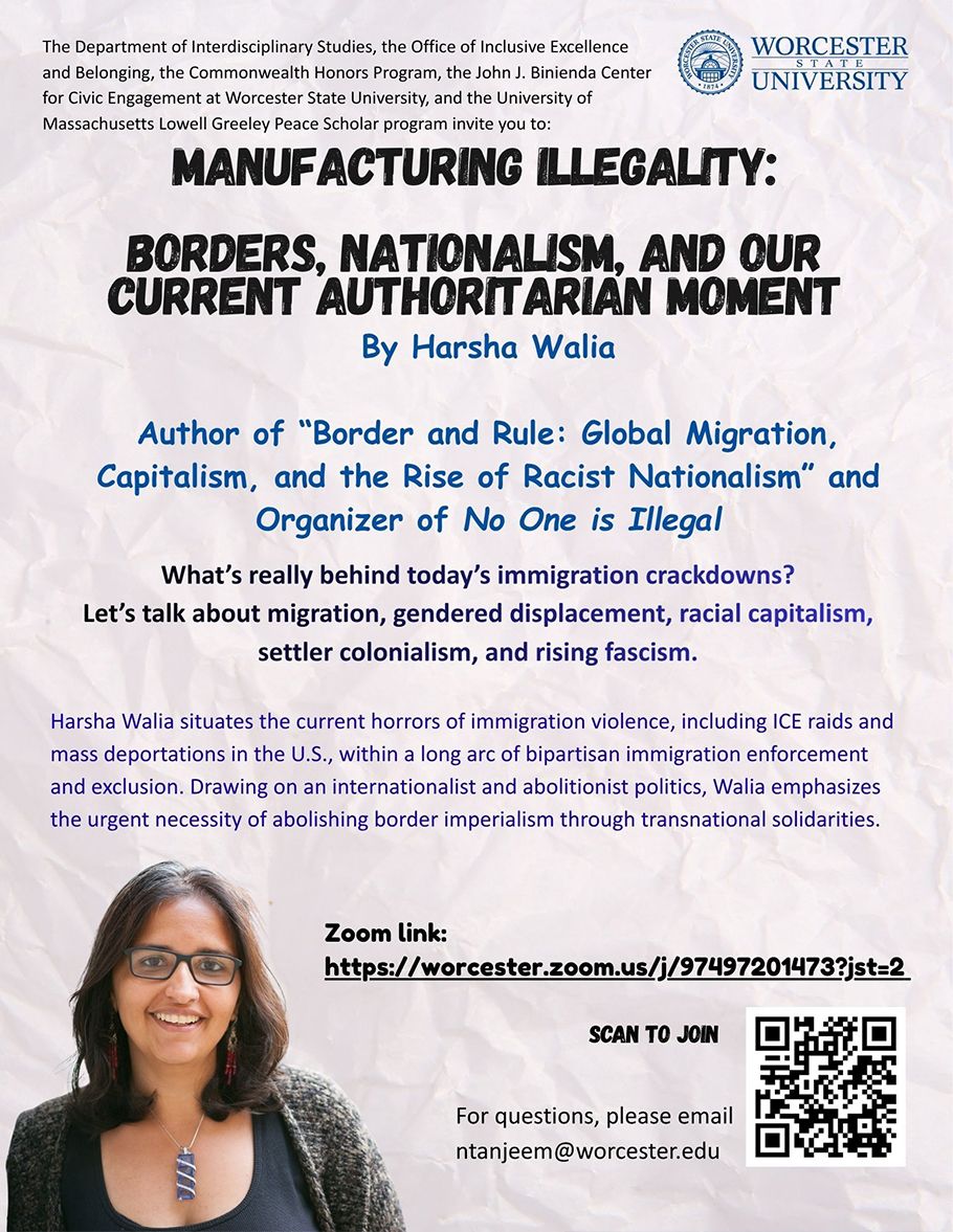Flyer for a talk titled "Manufacturing Illegality: Borders, Nationalism, and Our Current Authoritarian Moment" by Harsha Walia, hosted by Worcester State University.