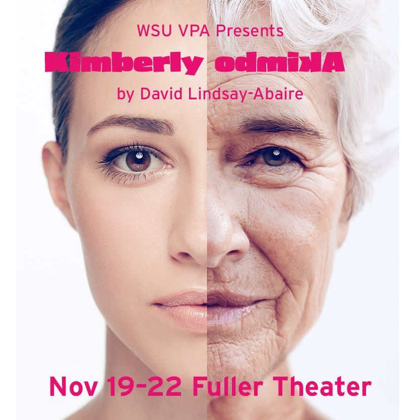 Poster for the WSU VPA production of Kimberly Akimbo by David Lindsay-Abaire, featuring a split-face image of a young woman and an elderly woman, showing dates Nov 19-22 at Fuller Theater.